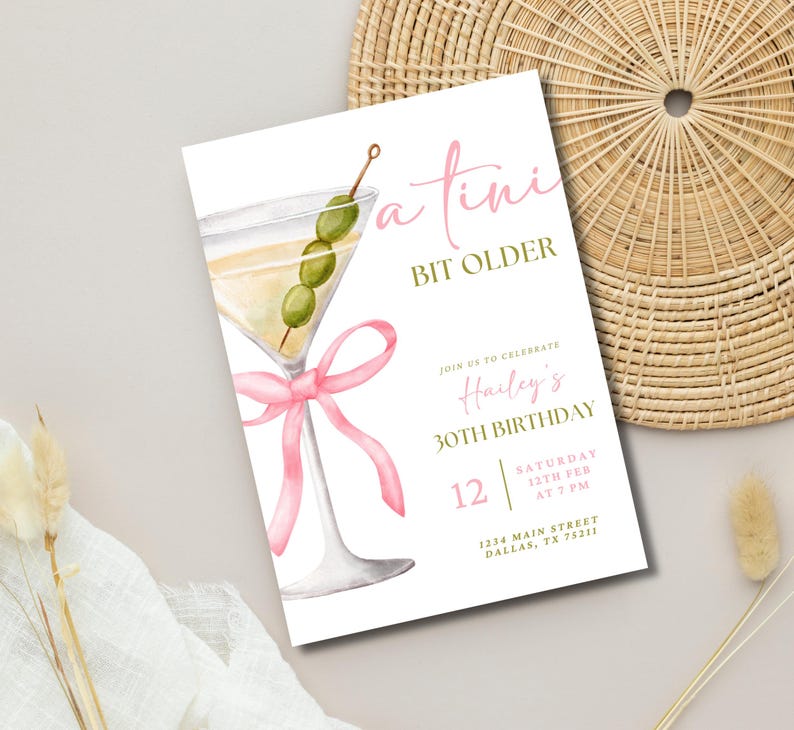 May include: A pink and green birthday invitation with a martini glass illustration and the text "A Tini Bit Older" and "Hailey's 30th Birthday". The invitation includes the date, time, and location of the party.