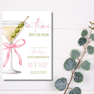 May include: A pink and green birthday invitation with a martini glass illustration and the text "a tini bit older" and "Hailey's 30th Birthday".