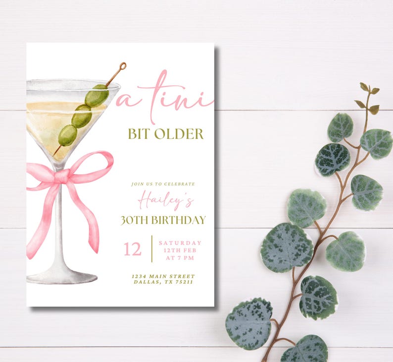 May include: A pink and green birthday invitation with a martini glass illustration and the text "a tini bit older" and "Hailey's 30th Birthday".