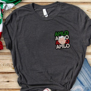 AMLO T-shirt, Lopez Obrador Shirt, Shirt for AMLOVER, President of Mexico, gift for Mexican, Mexican t-shirt, AMLITO.