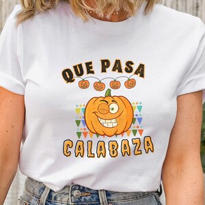 Que pasa Calabaza T-Shirt, Halloween Pumpkin, Day of the Dead Shirt, Mexican Shirt, Mexican Halloween, Fall Clothing, Unisex