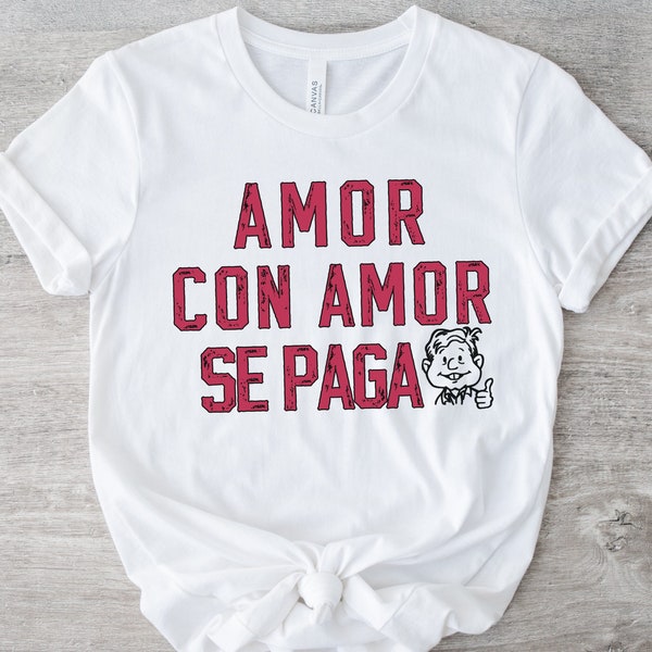 Amor con Amor se Paga Shirt, AMLO T-shirt, Lopez Obrador Shirt, AMLOVERs Shirt, President of Mexico, Mexican t-shirt, Mexico.