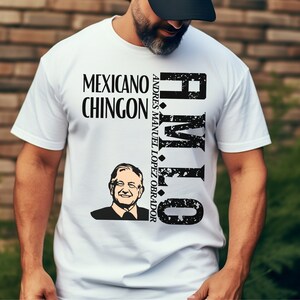AMLO T-shirts, Lopez Obrador Shirt, Mexicano Chingón, President Lopez Obrador Shirt, AMLOVER T-shirt, AMLOVER gift