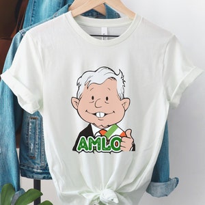 AMLO T-shirt, Lopez Obrador Shirt, Shirt for AMLOVER, President of Mexico, gift for Mexican, Mexican t-shirt, AMLITO.