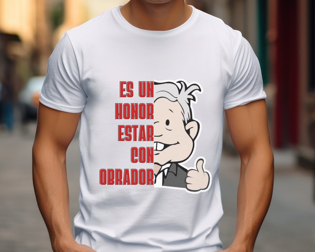 Amlo Phrases Shirt, AMLO T-shirt, Lopez Obrador Shirt, AMLOVER T-shirt ...