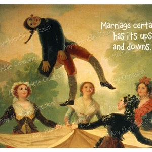 May include: A vintage-style illustration of a man being tossed in the air by four women. The text "Marriage certainly has its ups and downs." is written in white text on a green background.