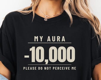 Negative Aura Comfort Colors Shirt, My Aura -10000 Tee, Funny Introvert Gift, Gen Z Slang, Antisocial Gift, Dark Color