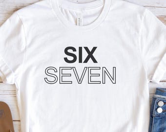 Six Seven Meme Shirt, Funny Viral Tee, Unisex Graphic Tee, Gift for Him, Gift for Her, GenZ Trend Shirt, Internet Humor T Shirt, Comedy Tee