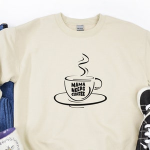 Mama Needs Coffee Sweatshirt, Trendy Coffee Sweater, Coffee Lovers, Mom Gift, Gift Sweatshirt, Coffee Lover Gift, Sweater, Coffee Shirt