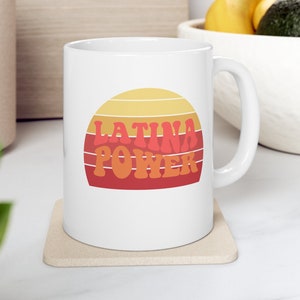 Latina Power Mug 11 oz, Ceramic Coffee Mug, Hispanic Heritage Mug, Herencia Hispana, Coffee Lovers Mug, Cute Latina Mug, Gift Mug