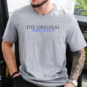 The Original Skibidi Rizzler Unisex, Trendy Shirt, Unisex, Gift for Boyfriend, Gift for her, Meme T Shirt, Funny Tee, Skibidi Sigma, Gyat