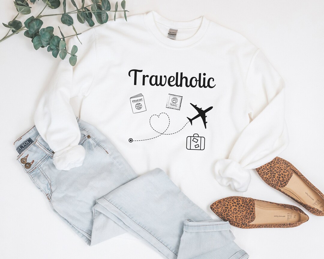 Travelholic Sweatshirt, Trendy Sweatshirt, Travel Lovers, Traveler