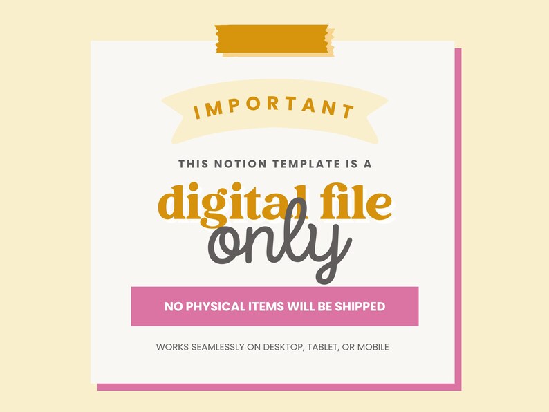 Puede incluir: Un gr&aacute;fico digital cuadrado con fondo crema que presenta una pancarta amarilla con el texto IMPORTANT. Debajo, el texto dice THIS NOTION TEMPLATE IS A digital file only, seguido de una barra rosa que indica NO PHYSICAL ITEMS WILL BE SHIPPED.