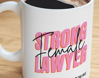 Custom Strong Female Lawyer Mug, Lawyer Mug, Attorney Mug, Inspirational Lawyer Gift, Fun Attorney Gift, Law School Graduation, New Attorney