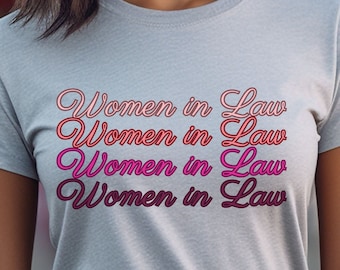 Women in Law, Lawyer T-shirt, Attorney Graduation Gift, Female Lawyer Shirts, Law School Shirt, Cute Law Student Shirt, New Lawyer Gift