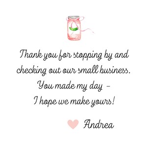 May include: A handwritten thank you note with a pink heart and the text "Thank you for stopping by and checking out our small business. You made my day - I hope we make yours! Andrea".