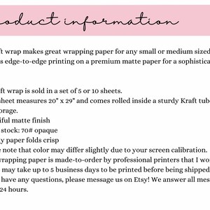 May include: Product information for gift wrap sold in sets of 5 or 10 sheets. Each sheet measures 20 inches by 29 inches and comes rolled in a sturdy Kraft tube. The paper is 70# opaque, has a matte finish, and folds crisp. The color may vary slightly due to screen calibration. This wrapping paper is made-to-order by professional printers and may take up to 5 business days to be printed before shipping.