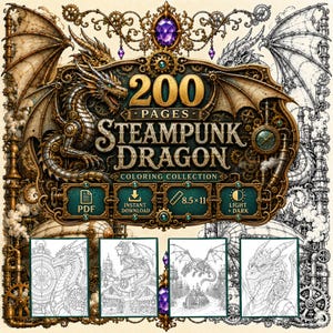 May include: A digital coloring book collection titled 200 Pages Steampunk Dragon featuring intricate mechanical dragon illustrations, gears, and clockwork elements. Includes PDF, instant download, 8.5x11 inch format, and light plus dark options.