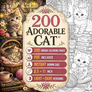 May include: A digital coloring book set titled 200 ADORABLE CAT, featuring 200 unique coloring pages in PDF format for instant download. The pages are 8.5 x 11 inches and include light and dark versions, showcased with illustrations of kittens.