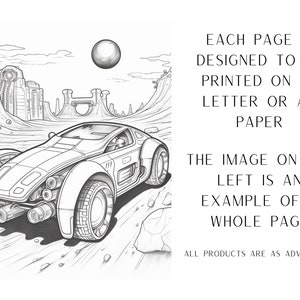May include: A black and white line drawing of a futuristic car driving on a desert planet. The car has a sleek design with large wheels and a detailed interior. The background features a rocky landscape with a large, round sun in the sky. The text "EACH PAGE IS DESIGNED TO BE PRINTED ON US LETTER OR A4 PAPER THE IMAGE ON THE LEFT IS AN EXAMPLE OF A WHOLE PAGE ALL PRODUCTS ARE AS ADVERTISED." is printed on the right side of the image.