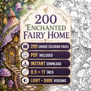 May include: A digital coloring book titled 200 Enchanted Fairy Home featuring 200 unique coloring pages in PDF format. The product is an instant download, measures 8.5 x 11 inches, and includes both light and dark versions of the illustrations.
