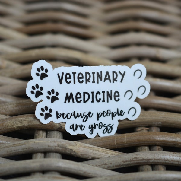 Veterinary Medicine Because People Are Gross Sticker