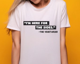 Funny Vegetarian Shirt: I'm Here For The Sides - Thanksgiving Gift