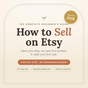 Op de afbeelding: Een digitale gids getiteld The Complete Beginner's Guide How to Sell on Etsy, bijgewerkt voor 2026. Het document bevat de tekst Step-by-Step No Experience Needed, 15-Page PDF, Instant Download en Print or Digital op een crèmekleurige achtergrond.