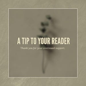 May include: A beige background with a blurred image of a plant in the centre. The text "A tip to your reader" is written in a bold, serif font. Below the text is the phrase "Thank you for your continued support."