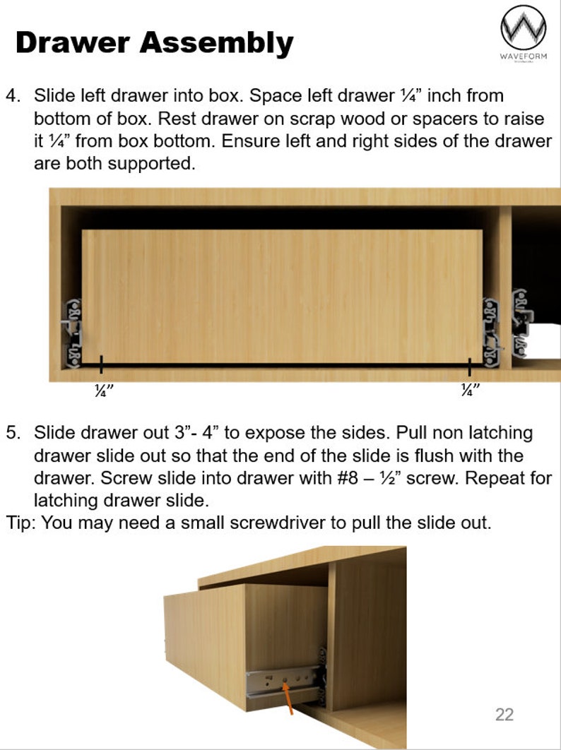 May include: A diagram showing how to assemble a drawer with a slide. The drawer is made of wood and the slide is made of metal. The diagram shows how to space the drawer from the box and how to screw the slide into the drawer. The text in the image reads "Drawer Assembly" and includes instructions for assembling the drawer.