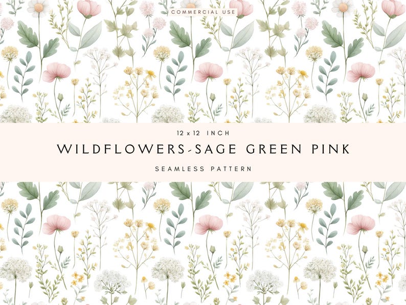 May include: A seamless pattern featuring watercolor illustrations of wildflowers in sage green, pink, and yellow hues. The design includes various floral elements and foliage on a white background. The text reads "WILDFLOWERS - SAGE GREEN PINK" and the dimensions are 12 x 12 inches.