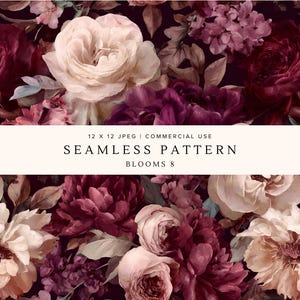 May include: A seamless floral pattern with a dark background, showcasing large blooms in burgundy, cream, and purple. The design features roses and peonies. Text at the top reads "12 x 12 JPEG | COMMERCIAL USE". The text in the middle reads "SEAMLESS PATTERN BLOOMS 8".