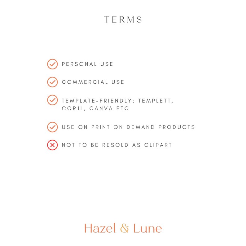 May include: A list of terms and conditions for using a digital product. The terms include personal use, commercial use, template-friendly, use on print-on-demand products, and not to be resold as clipart. The text "Hazel & Lune" is at the bottom of the image.