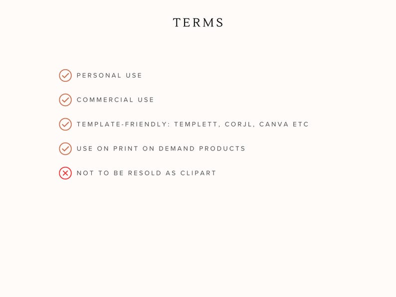 May include: Text on a cream background reads "TERMS" above a list of usage rights. The list includes "PERSONAL USE", "COMMERCIAL USE", "TEMPLATE-FRIENDLY", and "USE ON PRINT ON DEMAND PRODUCTS". A red "X" indicates "NOT TO BE RESOLD AS CLIPART".