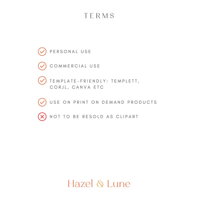 May include: White background with the word "TERMS" at the top. Bullet points detail usage rights: personal, commercial, template-friendly, and print-on-demand. A red "X" indicates the item is not to be resold as clipart. The Hazel & Lune logo is at the bottom.