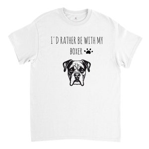Boxer Dog Silhouette T-shirt, I&#39;d rather be with my Boxer, Cute and sassy Unisex Crewneck T-shirt, Made to order tee