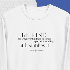 Uplifting Sweatshirt,Slogan Sweatshirt,Quotation Sweatshirt,Eco,Positive Sweatshirt,Sweatshirt Gift,Kindness Quote,Prophet Mohammed Quote