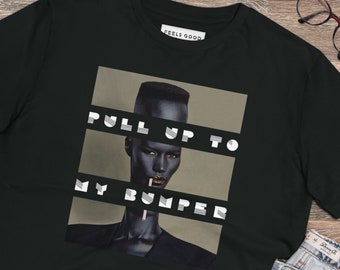 Urban T-shirt, Streetwear-T-shirt, Cool T-shirt, Urban cadeau, Streetwear-cadeau, Grace Jones-t-shirt, Urban, Streetwear, Grace Jones, Pull Up To My Bumper