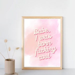 Babe, I wasborn fucking cool - Vanderpump Rules - Digitaler Wanddruck