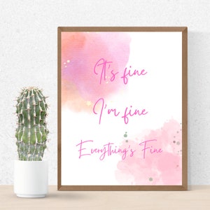 It&#39;s Fine, I&#39;m Fine, Everything&#39;s Fine Digital Wall Art Print