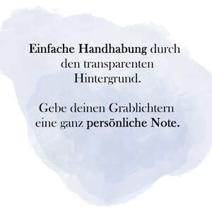 May include: White background with a light blue watercolor wash. Text in black reads: "Einfache Handhabung durch den transparenten Hintergrund. Gebe deinen Grablichtern eine ganz pers&ouml;nliche Note."