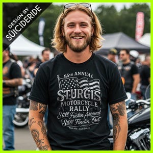 Sturgis t-shirt Motorcycle Rally 85th Annual biker T-Shirt &#39;Still F*ckin&#39; Around Still Findin&#39; Out&#39; Biker Tee, South Dakota Rally Shirt