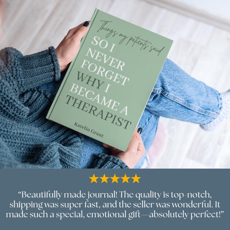 May include: A sage green hardcover book titled Things my patients said SO I NEVER FORGET WHY I BECAME A THERAPIST by Katelin Grant. The book cover features white and dark green text in a mix of script and sans-serif fonts on a solid green background.