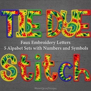 May include: Five sets of tie-dye alphabet letters, numbers, and symbols. The letters are in a colorful tie-dye pattern with a yellow, red, green, and blue outline. The text "Tie Dye Stitch" is displayed in the image.