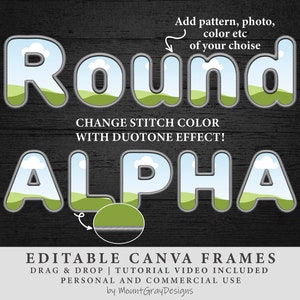 May include: Graphic design featuring the word "Round" and "Alpha" in a bubble letter style, with a landscape scene inside each letter. The text "Change stitch color with duotone effect!" is also present. The image includes the text "Editable Canva Frames".