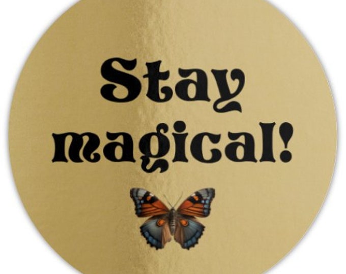 STAY MAGICAL Gold Foil Sticker (3 inch), Fairycore Sticker, Cottagecore Sticker, Fantasy Sticker, Magic Sticker, Junk Journal Sticker