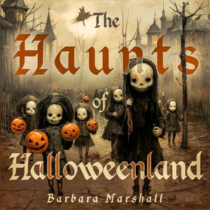 The HAUNTS OF HALLOWEENLAND Childrens Halloween Book, Self published Halloween Book, Children&#39;s Halloween Story, Halloween Poem, Scary Story