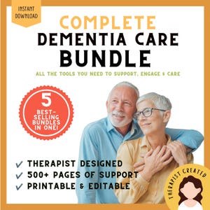 May include: A digital document set titled COMPLETE DEMENTIA CARE BUNDLE with the subtitle ALL THE TOOLS YOU NEED TO SUPPORT, ENGAGE & CARE. It features a red circular badge stating 5 BEST-SELLING BUNDLES IN ONE! and lists features including THERAPIST DESIGNED, 500+ PAGES OF SUPPORT, and PRINTABLE & EDITABLE.