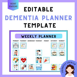 May include: An editable dementia weekly planner template featuring a grid with days of the week and various icons representing daily activities like medical visits, news, meals, hygiene, and social events, with the text "EDITABLE DEMENTIA PLANNER TEMPLATE".