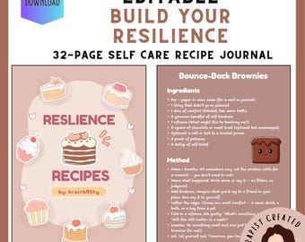 May include: An editable 32-page self-care recipe journal titled Build Your Resilience. The cover features the text Resilience Recipes by brainb8thy surrounded by illustrations of cakes and cupcakes. The interior page lists a recipe for Bounce-Back Brownies.
